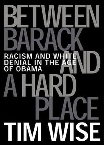 Cover image for Between Barack and a Hard Place: Racism and White Denial in the Age of Obama