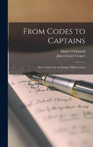 Cover image for From Codes to Captains: How to Read in the Subject Matter Areas