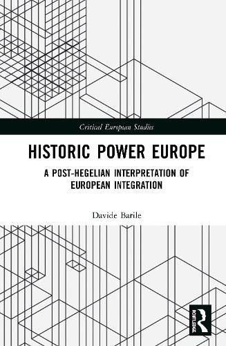 Cover image for Historic Power Europe: A Post-Hegelian Interpretation of European Integration