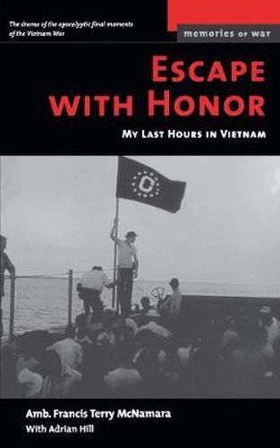 Cover image for Escape with Honor: My Last Hours in Vietnam