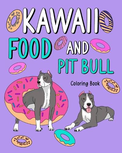 Cover image for Kawaii Food and Pit Bull Coloring Book