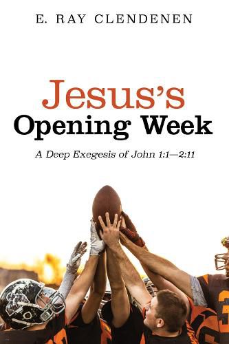 Cover image for Jesus's Opening Week: A Deep Exegesis of John 1:1--2:11