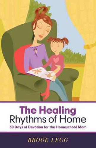 Cover image for The Healing Rhythms of Home: 30 Days of Devotion for the Homeschool Mom