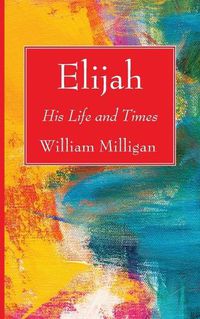 Cover image for Elijah: His Life and Times