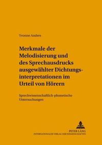 Cover image for Merkmale Der Melodisierung Und Des Sprechausdrucks Ausgewaehlter Dichtungsinterpretationen Im Urteil Von Hoerern: Sprechwissenschaftlich-Phonetische Untersuchungen