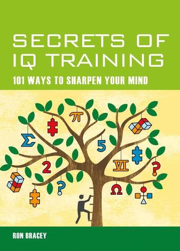 Cover image for Secrets of IQ Training: 101 Ways To Sharpen Your Mind