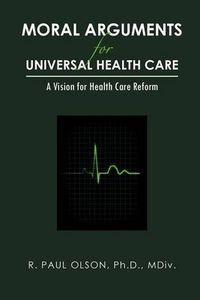 Cover image for Moral Arguments for Universal Health Care