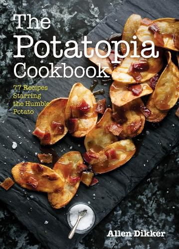 Cover image for The Potatopia Cookbook: 77 Recipes Starring the Humble Potato