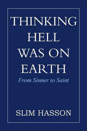 Cover image for Thinking Hell Was on Earth: From Sinner to Saint