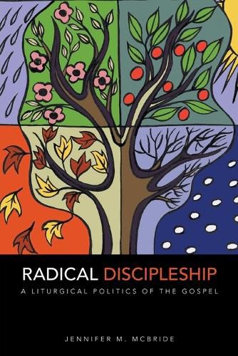 Radical Discipleship: A Liturgical Politics of the Gospel