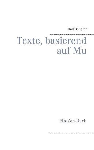 Cover image for Texte, basierend auf Mu: Ein Zen-Buch