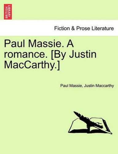 Cover image for Paul Massie. a Romance. [By Justin MacCarthy.]