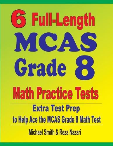 Cover image for 6 Full-Length MCAS Grade 8 Math Practice Tests: Extra Test Prep to Help Ace the MCAS Math Test