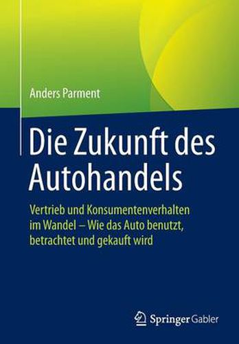 Cover image for Die Zukunft des Autohandels: Vertrieb und Konsumentenverhalten im Wandel - Wie das Auto benutzt, betrachtet und gekauft wird