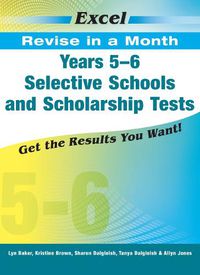 Cover image for Excel Revise in a Month Years 5-6: Selective Schools and Scholarship Tests