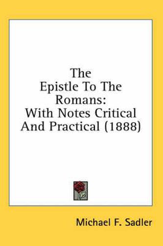 The Epistle to the Romans: With Notes Critical and Practical (1888)