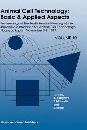 Cover image for Animal Cell Technology: Basic & Applied Aspects: Proceedings of the Tenth Annual Meeting of the Japanese Association for Animal Cell Technology, Nagoya, November 5-8, 1997