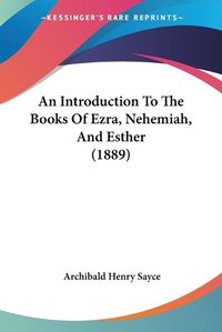 Cover image for An Introduction to the Books of Ezra, Nehemiah, and Esther (1889)