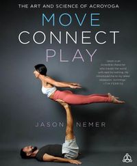 Cover image for Move, Connect, Play: The Art and Science of AcroYoga