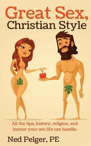 Cover image for Great Sex, Christian Style: All the tips, history, religion, and humor your sex life can handle