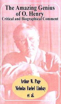 Cover image for The Amazing Genius of O. Henry: Critical and Biographical Comment