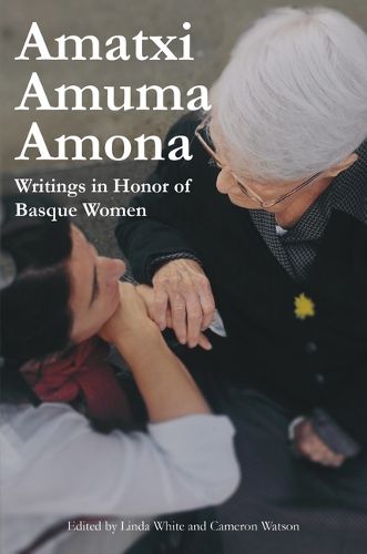 Cover image for Amatxi, Amuma, Amona: Writings in Honor of Basque Women