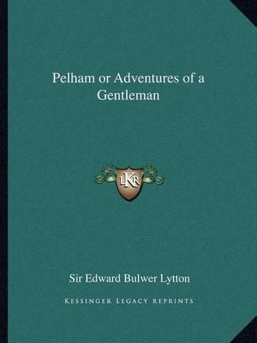 Pelham or Adventures of a Gentleman