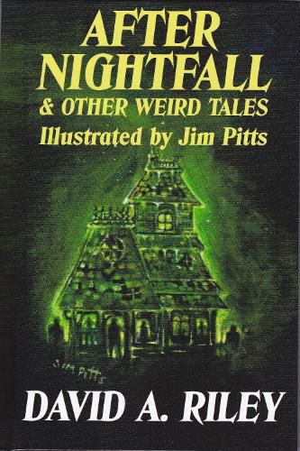 After Nightfall & Other Weird Tales: Illustrated by Jim Pitts