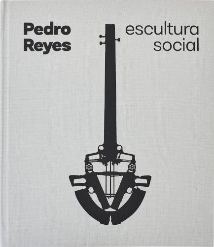 Cover image for Pedro Reyes: Social Sculpture