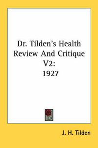 Cover image for Dr. Tilden's Health Review and Critique V2: 1927