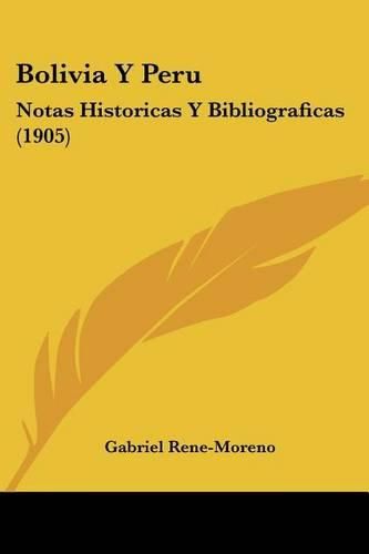 Bolivia y Peru: Notas Historicas y Bibliograficas (1905)