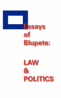 Cover image for Essays of Blupete: Law and Politics