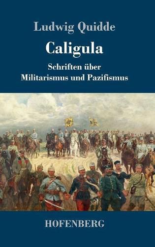 Caligula: Schriften uber Militarismus und Pazifismus