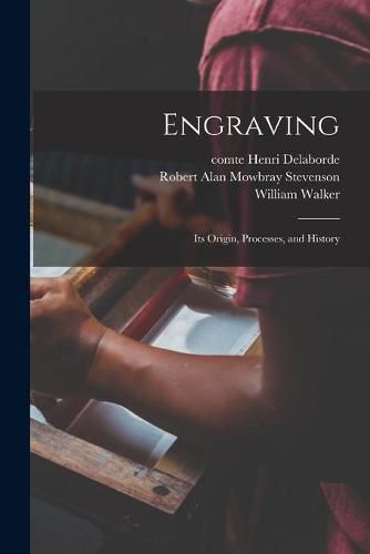 Engraving: Its Origin, Processes, and History