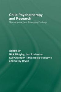 Cover image for Child Psychotherapy and Research: New Approaches, Emerging Findings