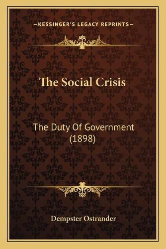 Cover image for The Social Crisis: The Duty of Government (1898)