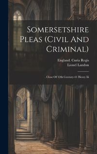 Cover image for Somersetshire Pleas (civil And Criminal)