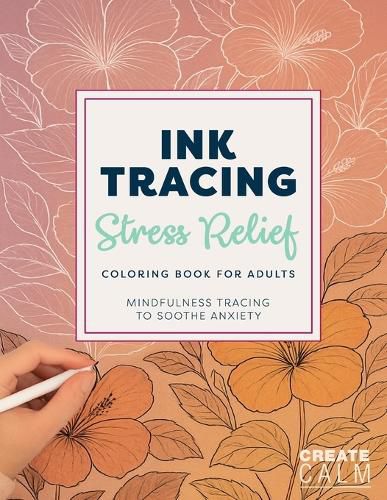 Cover image for Ink Tracing Stress Relief Coloring Book for Adults