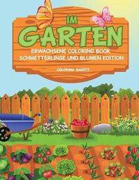 Cover image for Im Garten: Erwachsene Coloring Book Schmetterlinge und Blumen Edition