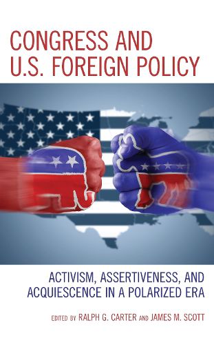 Cover image for Congress and U.S. Foreign Policy: Activism, Assertiveness, and Acquiescence in a Polarized Era