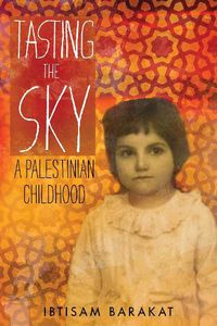 Cover image for Tasting the Sky: A Palestinian Childhood