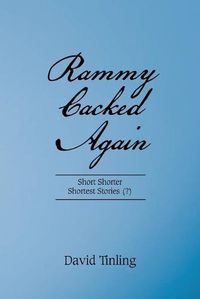 Cover image for Rammy Cacked Again: Short Shorter Shortest Stories (?)