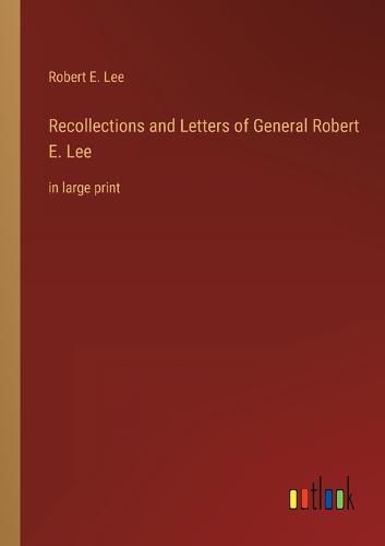 Cover image for Recollections and Letters of General Robert E. Lee