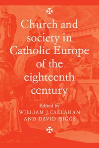 Cover image for Church and Society in Catholic Europe of the Eighteenth Century