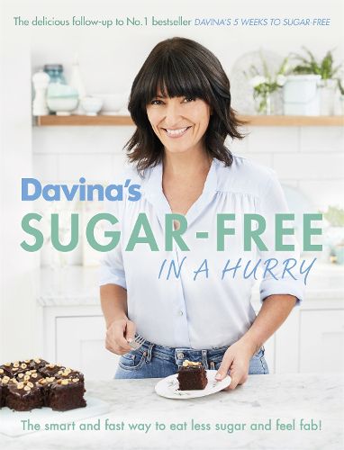 Cover image for Davina's Sugar-Free in a Hurry: The Smart Way to Eat Less Sugar and Feel Fantastic