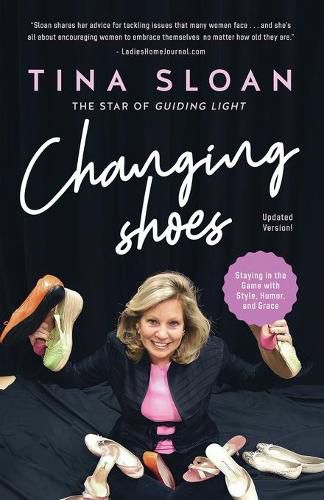 Cover image for Changing Shoes: Staying in the Game with Style, Humor, and Grace