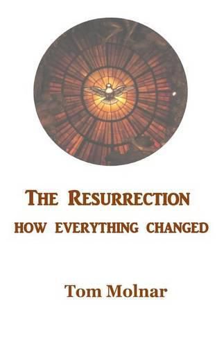 Cover image for The Resurrection: How Everything Changed