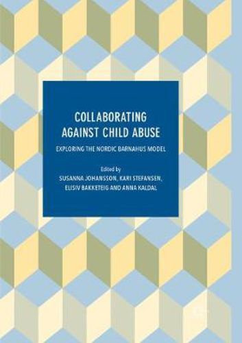 Cover image for Collaborating Against Child Abuse: Exploring the Nordic Barnahus Model