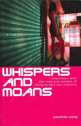 Cover image for Whispers and Moans: Interviews with the Men and Women of Hong Kong's Sex Industry