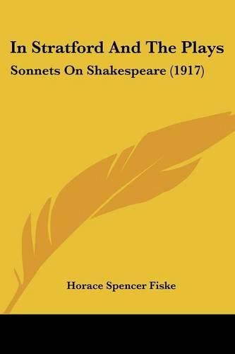 Cover image for In Stratford and the Plays: Sonnets on Shakespeare (1917)